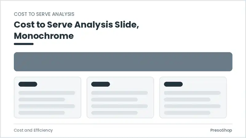 Editable PowerPoint cost to serve analysis slide template in a monochrome treatment, built from recolourable native shapes for cost and efficiency decks